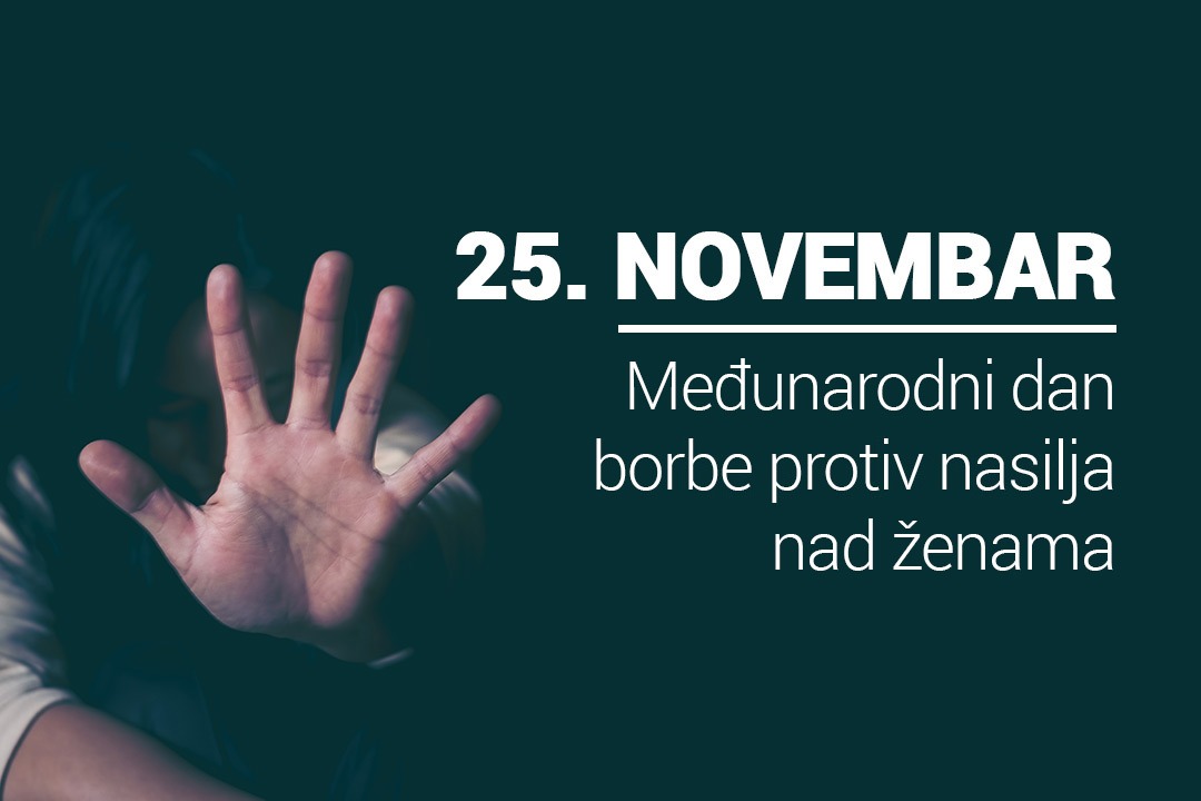 25. Novembar – Međunarodni Dan Borbe Protiv Nasilja Nad ženama